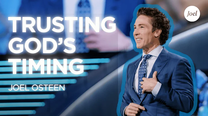 Trusting God’s Timing | Joel Osteen