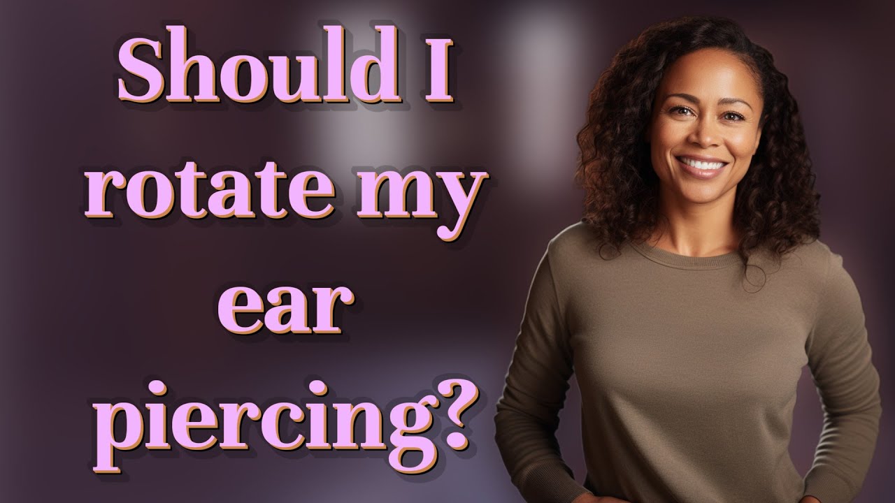 Should I rotate my ear piercing? - YouTube