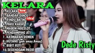 Kelara, Bandar Gincu Full album Dede risty terbaru 2022 || full album terbaru 2022