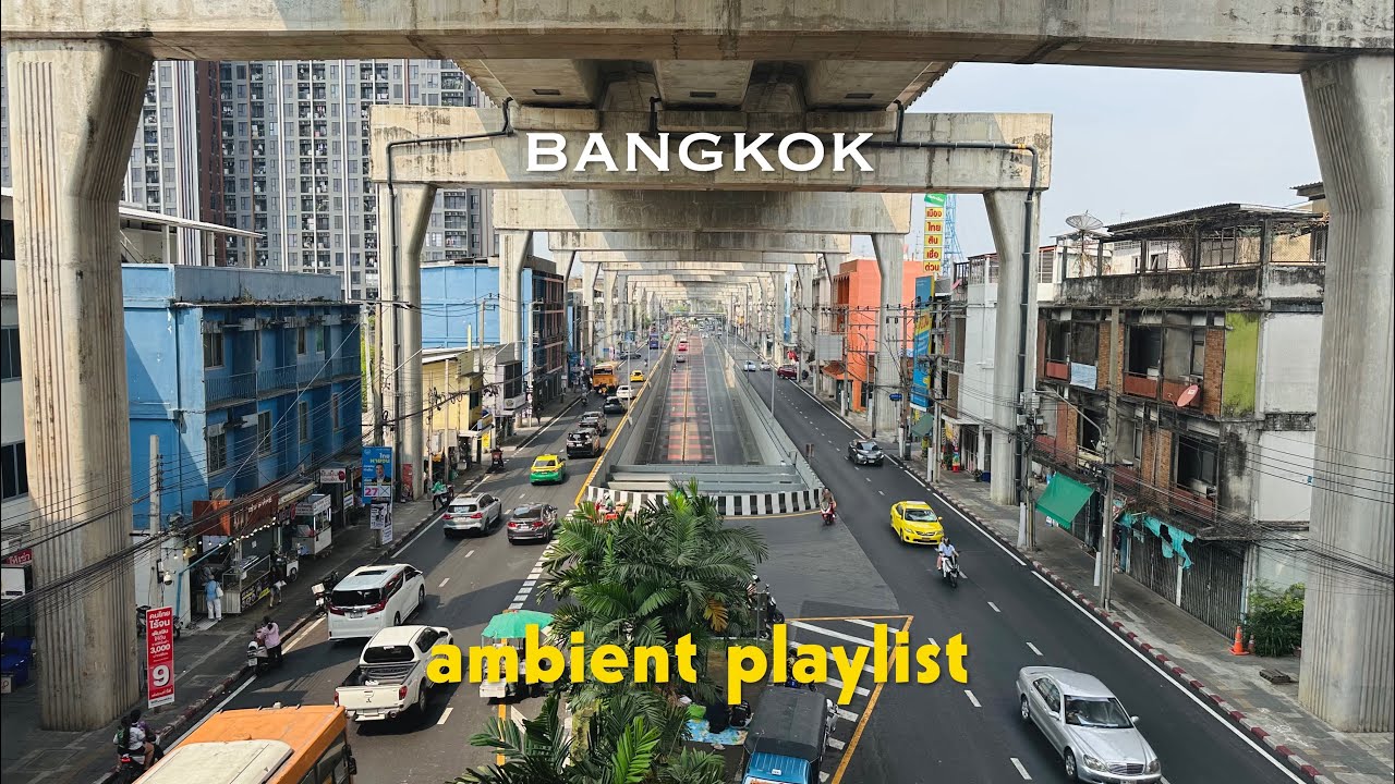 atmospheric ambient playlist//bangkok