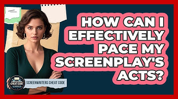 How Can I Effectively Pace My Screenplay