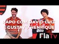 Papo com David Luiz e Gustavo Henrique