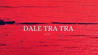 Dale Tra Tra - Lu-Ni