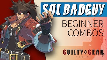 SOL BADGUY Beginner Combos – Guilty Gear Strive