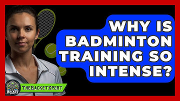 Why Is Badminton Training So Intense? - The Racket Xpert