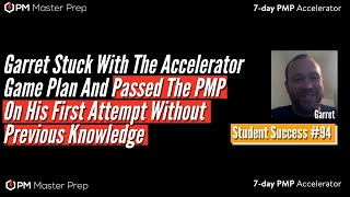 Garrett passed the PMP Exam on his first try in 7 days!!