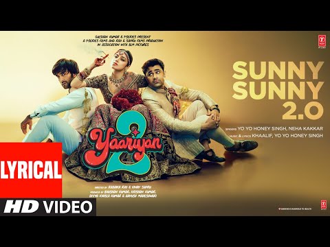 Sunny Sunny 2.0 (Lyrical): Divya,Yash,Meezaan,Pearl |Honey Singh,Neha Kakkar,Khaalif |Radhika, Vinay