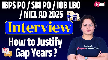 Bank Interview Preparation 2025 | How to Justify Gap Years ? | IBPS PO | SBI PO | IOB LBO & NICL AO