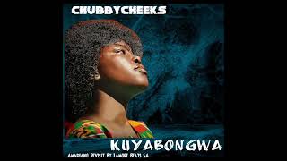 Chubby Cheeks   Kuyabongwa  Amapiano Revisit  By Lamore Beats Sa