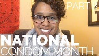 Condom Month: Part 8