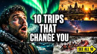 10 Travel Experiences That Will Change How You See the World