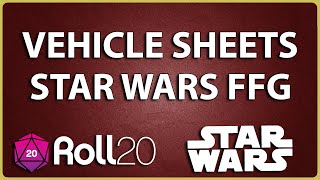 Roll20 Tutorial: Star Wars FFG Vehicle Sheets