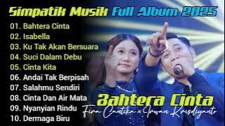 BAHTERA CINTA _ ISABELLA _ Ku TAK AKAN BERSARA SIMPATIK MUSIK  TERBARU  2025 FULL ALBUM