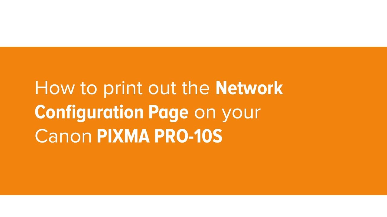 How to print out the Network Configuration page on the Canon PIXMA PRO-10S