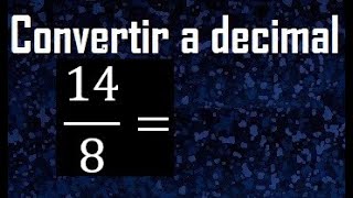Convertir 148 A Decimal , Transformar Fracciones A Decimales , De Fraccion A Decimal, Como