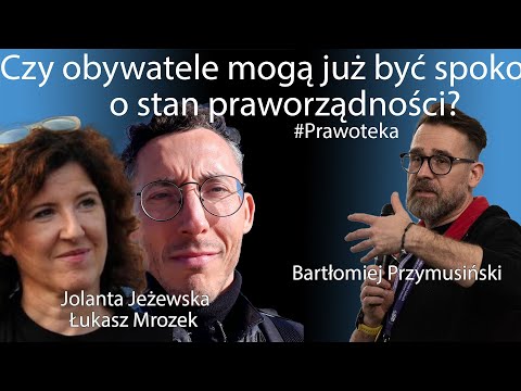 Czy obywatele mogą już być spokojni  o stan praworządności?-J. Jeżewska i Ł. Mrozek -B. Przymusiński