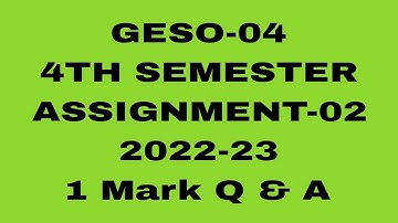 GESO-04//4TH SEMESTER//ASSIGNMENT-02 (2022-23)//1 Mark Question Answer #osou