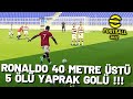 RONALDO 40 METRE ÜSTÜ 5 ÖLÜ YAPRAK GOLÜ !!! EFOOTBALL 2022