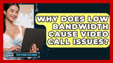 Why Does Low Bandwidth Cause Video Call Issues? - Tech Terms Explained