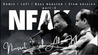 Nusrat fatah ali khan | NFAK | Sufi | lofi | remix | slow version | jukebox | playlist Pt-2 #nusrat