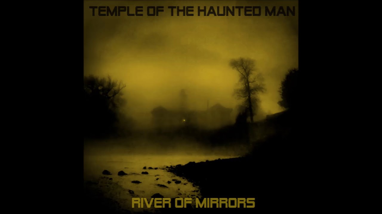 Temple Of The Haunted Man - River Of Mirrors (2016)