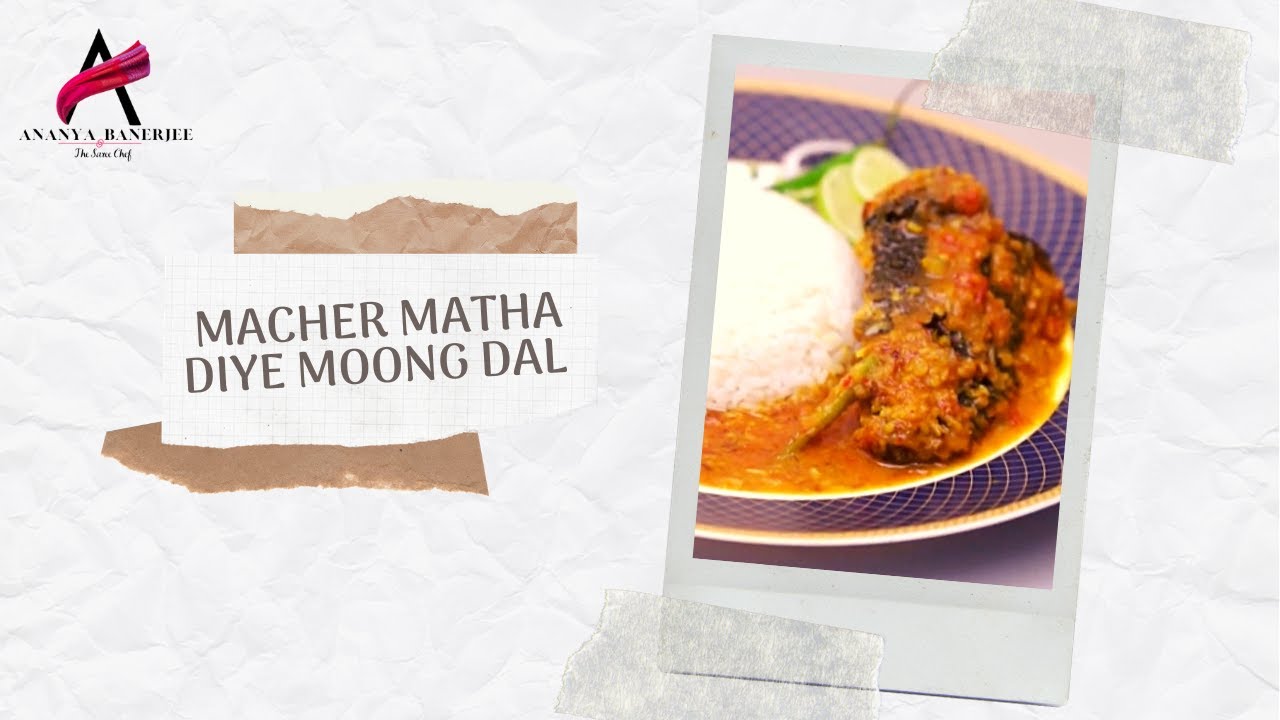 Macher Matha Diye Moong Daal | Chef Ananya Banerjee