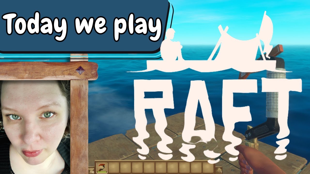 Today We Play - RAFT with friends!!!!! Just hit me up on the discord if ...