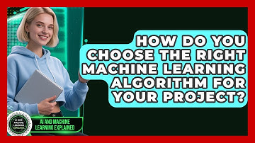 How Do You Choose The Right Machine Learning Algorithm For Your Project?