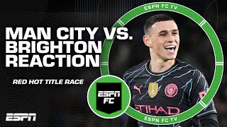 TITLE RACE IS RED HOT 🔥 Manchester City cruise past Brighton [REACTION] | ESPN FC