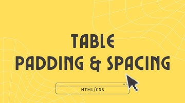 Table Padding & Spacing | HTML/CSS