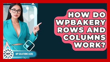 How Do WPBakery Rows And Columns Work? - WP Solutions Guru
