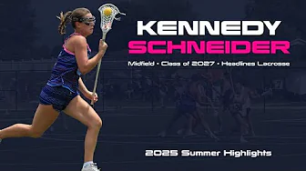 Kennedy Schneider, Class of 2027, Girls Lacrosse Summer 2025 Higlights
