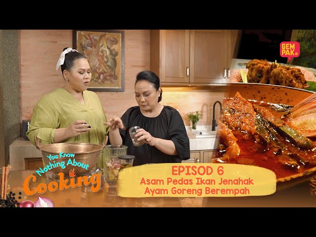 Masakan Favourite Sherry, Asam Pedas u0026 Ayam Goreng Berempah | You Know Nothing About Cooking | EP6 class=