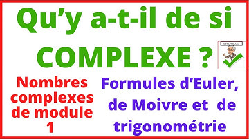 Qu’y a-t-il de si complexe - Nombres complexes de module 1 - Formules d’Euler de Moivre & de trigo !