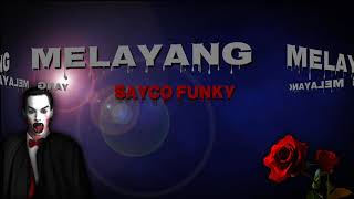 SAYCO FUNKY - MELAYANG lagu terbaik !!! Bikin Baper