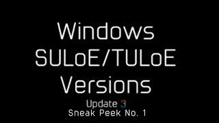 Windows SULoE TULoE Versions U3 - Sneak Peek No. 1