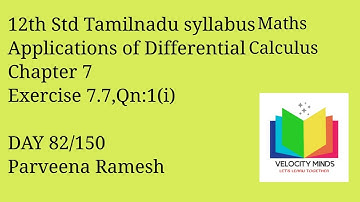 12th STD | Tamilnadu New syllabus Maths|Ex 7.7, Qn:1(i) |Application of Differential Calculus| 82