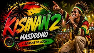 KISINAN 2 - MASDDDHO | Cover | Reggae Version