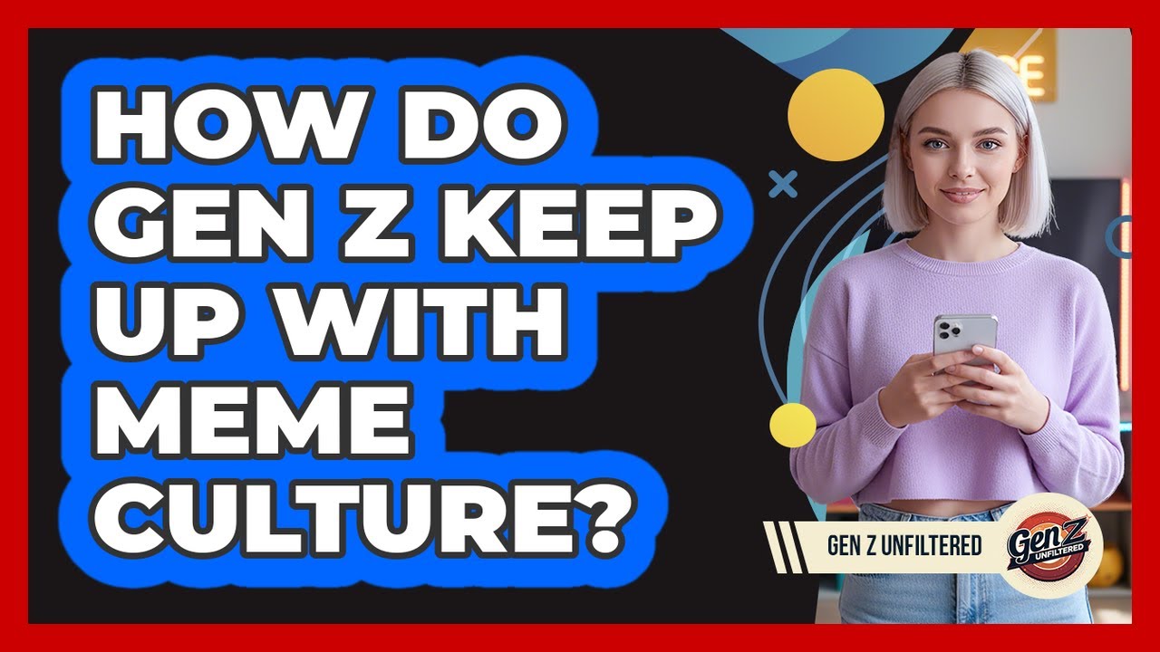 How Do Gen Z Keep Up With Meme Culture? - Gen Z Unfiltered - YouTube