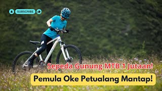 Cuma 1 Jutaan?! Ini 5 Sepeda Gunung Terbaik 2025 Buat Pemula & Petualang! Cuma 1 Jutaan?! Ini 5 Sepeda Gunung Terbaik 2025 Buat Pemula & Petualang!
