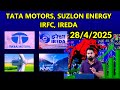 tata motors, suzlon energy, irfc, ireda | 28/04/2025 |