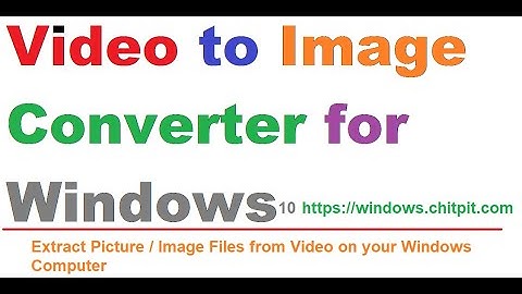 Video to Image Converter Software for Windows 10