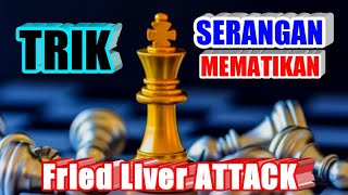 TRIK SERANGAN CATUR MEMATIKAN || Fried Liver Attack || Sangat Berbahaya