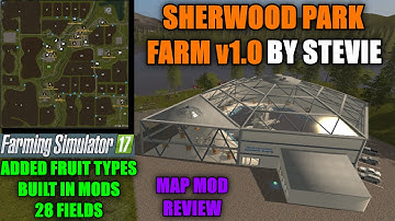 Farming Simulator 17 - Sherwood Park Farm Map v1.0 By Stevie "Map Mod Review"