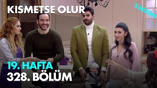 Kısmetse Olur 19. Hafta 328. Bölüm - Full Bölüm