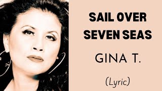 SAIL OVER SEVEN SEAS - GINA T. (Lyrics) | @letssingwithme23