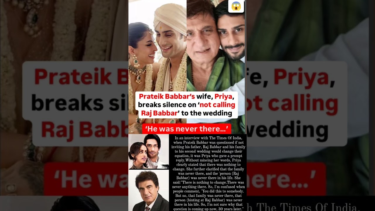 Prateik babbar wife priya babbar on not calling Raj babbar to wedding 