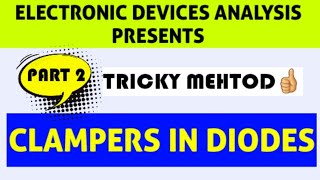 PART 2 | TRICK TO SOLVE | CLAMPERS IN DIODES |electronic devices analysis