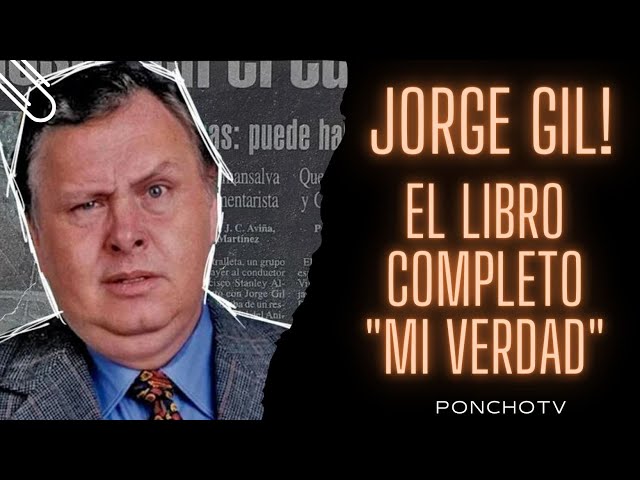 Jorge Gil y el Libro  completo Mi Verdad /#CasoStanley lo que no te dijeron en la serie! class=