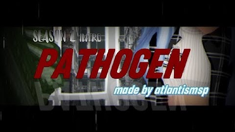 PATHOGEN - s2 intro - msp series 🧟💀